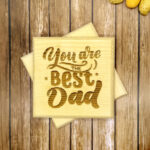 Ξύλινα Σουβέρ-You are the best Dad ever