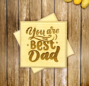 Ξύλινα Σουβέρ-You are the best Dad ever