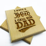Ξύλινα Σουβέρ-I have a hero a call him DAD