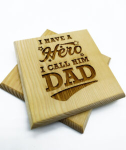 Ξύλινα Σουβέρ-I have a hero a call him DAD